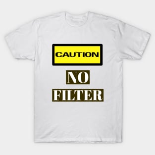 Caution, No Filter Warning Labels Meme T-Shirt